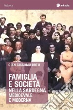 Famiglia e società nella Sardegna medioevale e moderna libro