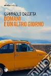 Domani è un altro giorno libro di Cassitta Giampaolo