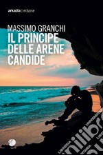 Il principe delle arene candide libro