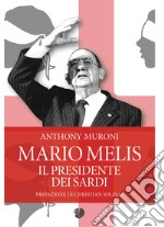 Mario Melis. Il presidente dei sardi