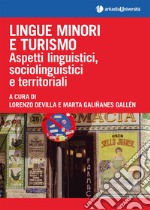 Lingue minori e turismo. Aspetti linguistici, sociolinguistici e territoriali libro