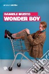 Wonder boy libro di Musto Daniele