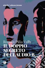 Il doppio segreto di Claudio B. libro