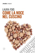 Come la noce nel cuscino libro