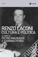 Renzo Laconi. Cultura e politica