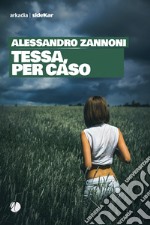 Tessa, per caso libro