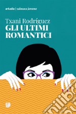 Gli ultimi romantici libro