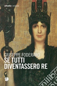 Se tutti diventassero re