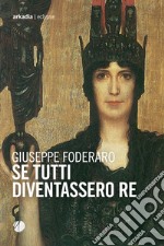 Se tutti diventassero re libro