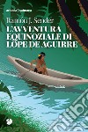 L'avventura equinoziale di Lope de Aguirre libro di Sender Ramón J.