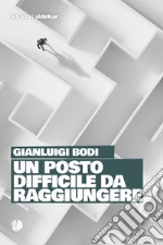 Un posto difficile da raggiungere libro