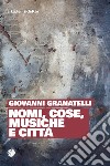 Nomi, cose, musiche e città libro