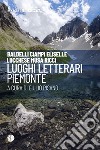Luoghi letterari. Piemonte libro di Pisano G. (cur.)