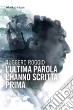 L'ultima parola l'hanno scritta prima libro