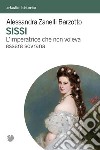 Sissi. L'imperatrice che non voleva essere sovrana libro