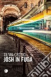 Josh in fuga libro di Crosio Olivia