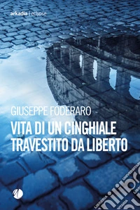 Vita di un cinghiale travestito da liberto