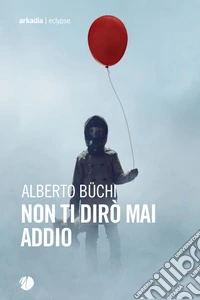 Non ti dirò mai addio libro