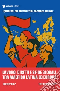 Lavoro, diritti e sfide globali tra America Latina. Quaderno 2 libro