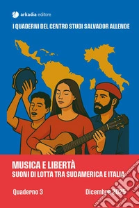 Musica e libertà. Suoni di lotta tra Sudamerica e Italia libro