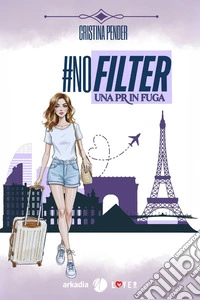 #nofilter. Una pr in fuga libro