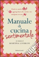 Manuale di cucina sentimentale libro