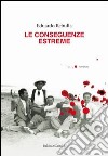 Le conseguenze estreme libro di Rebulla Eduardo