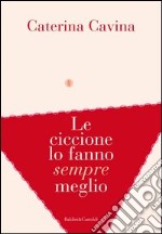 Le ciccione lo fanno sempre meglio libro