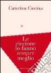 Le ciccione lo fanno sempre meglio libro di Cavina Caterina