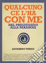 Qualcuno ce l'ha con me. Dal pregiudizio alla paranoia libro