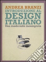 Introduzione al design italiano. Una modernità incompleta libro