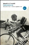 Campionissimi. Un giorno nella vita di trenta grandi ciclisti libro di Crosetti Maurizio