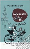 La milanese chic 2014. Guida alla città dello stile libro di Giacomotti Fabiana