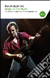 Magic in the night. Le parole e la musica di Bruce Springsteen libro