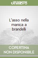 L'asso nella manica a brandelli libro