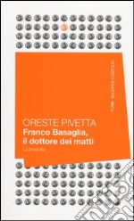 Franco Basaglia, il dottore dei matti. La biografia