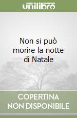 Non si può morire la notte di Natale libro