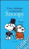 Uno, nessuno e centomila. Snoopy. 176 travestimenti del bracchetto più amato libro di Schulz Charles M. Rumor S. (cur.)