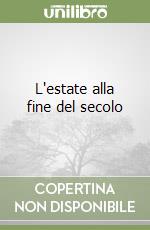 L'estate alla fine del secolo