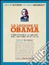 La lezione di Obama. Come vincere le elezioni nell'era della politica 2.0 libro