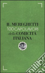 Il Mereghetti. 100 capolavori della comicità italiana libro