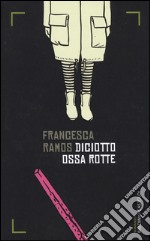 Diciotto ossa rotte libro