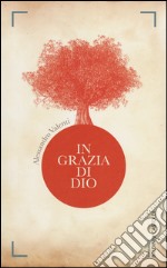 In grazia di Dio libro