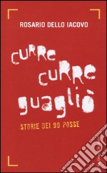 Curre curre guagliò. Storie dei 99 Posse libro