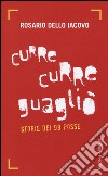 Curre curre guagliò. Storie dei 99 Posse libro