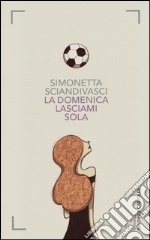 La domenica lasciami sola