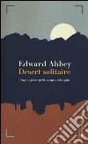 Desert solitaire. Una stagione nella natura selvaggia