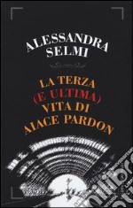 La terza (e ultima) vita di Aiace Pardon libro