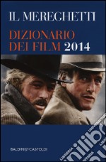 Il Mereghetti. Dizionario dei film 2014 libro