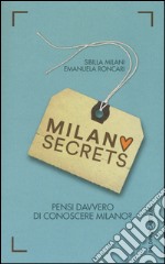 Milano secrets. Pensi davvero di conoscere Milano?